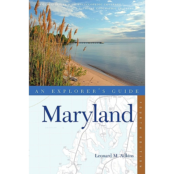 Explorer's Guide Maryland (Fourth Edition)  (Explorer's Complete) / Explorer's Complete Bd.0, Leonard M. Adkins