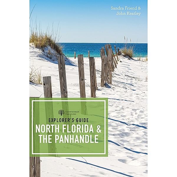 Explorer's Guide North Florida & the Panhandle (Third Edition)  (Explorer's Complete) / Explorer's Complete Bd.0, Sandra Friend, John Keatley
