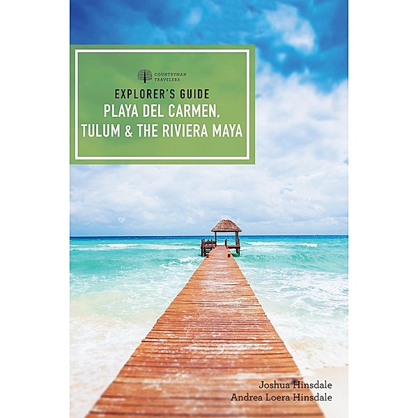 Explorer's Guide Playa del Carmen, Tulum & the Riviera Maya (Fifth Edition)  (Explorer's Complete) / Explorer's Complete Bd.0, Joshua Eden Hinsdale