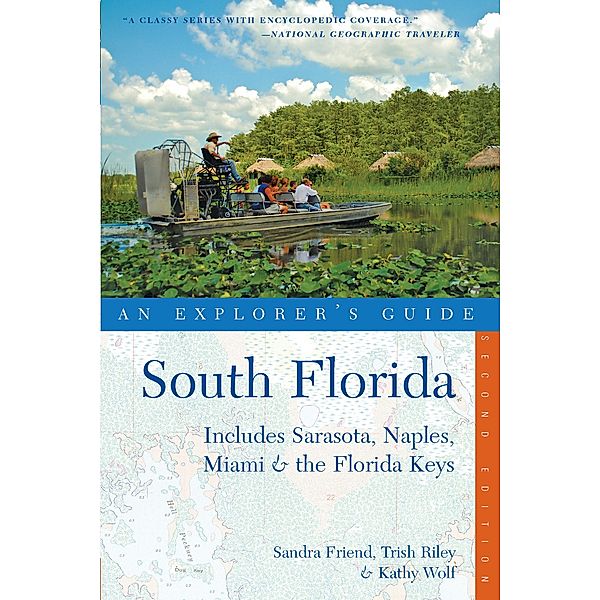 Explorer's Guide South Florida: Includes Sarasota, Naples, Miami & the Florida Keys (Second Edition)  (Explorer's Complete) / Explorer's Complete Bd.0, Sandra Friend, Trish Riley, Kathy Wolf