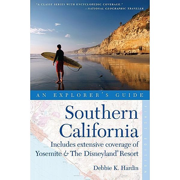 Explorer's Guide Southern California: Includes Extensive Coverage of Yosemite & The Disneyland Resort, Debbie K. Hardin