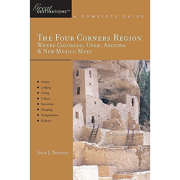 Explorer's Guide The Four Corners Region: Where Colorado, Utah, Arizona & New Mexico Meet: A Great Destination (Explorer's Great Destinations) / Explorer's Great Destinations Bd.0, Sara J. Benson