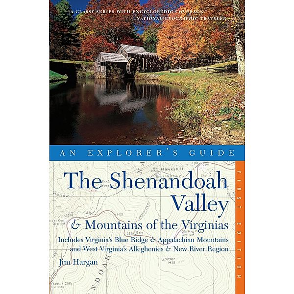 Explorer's Guide The Shenandoah Valley & Mountains of the Virginias: Includes Virginia's Blue Ridge and Appalachian Mountains & West Virginia's Alleghenies & New River Region, Jim Hargan