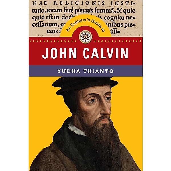 Explorer's Guide to John Calvin, Yudha Thianto