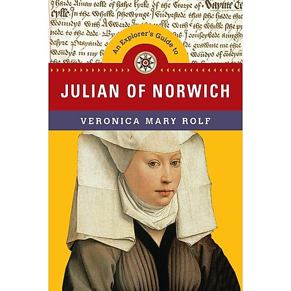 Explorer's Guide to Julian of Norwich, Veronica Mary Rolf