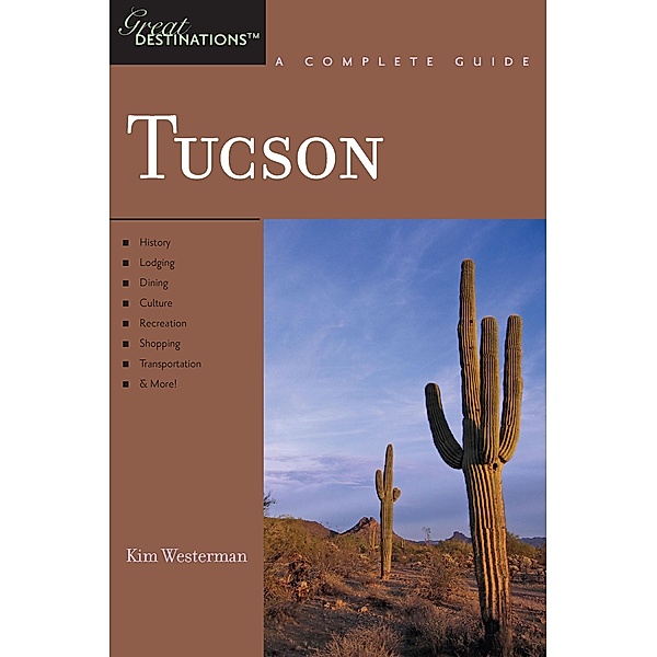 Explorer's Guide Tucson: A Great Destination (Explorer's Great Destinations) / Explorer's Great Destinations Bd.0, Kim Westerman
