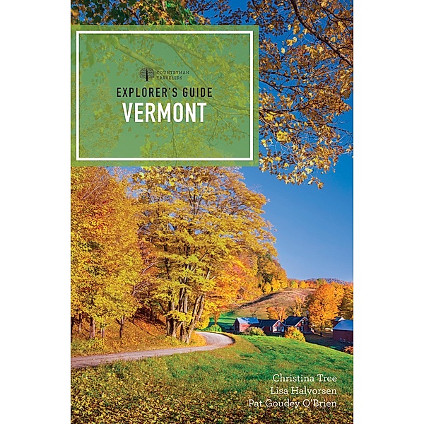 Explorer's Guide Vermont (Fifteenth Edition), Lisa Halvorsen, Pat Goudey O'Brien, Christina Tree