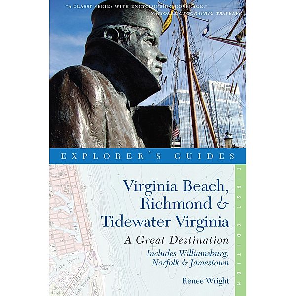 Explorer's Guide Virginia Beach, Richmond and Tidewater Virginia: Includes Williamsburg, Norfolk, and Jamestown: A Great Destination (Explorer's Great Destinations) / Explorer's Great Destinations Bd.0, Renee Wright