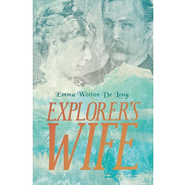 Explorer's Wife, Emma Wotton De Long