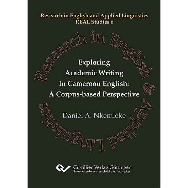 Exploring Academic Writing in Cameroon English: A Corpus-based Perspective / REAL Studies Bd.6