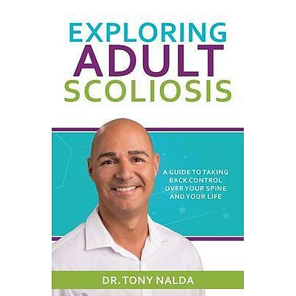 Exploring Adult Scoliosis, Tony Nalda