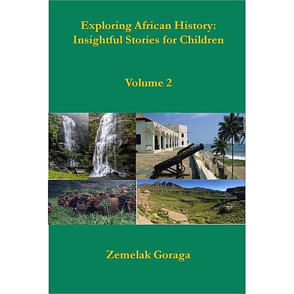 Exploring African History: Insightful Stories for Children, Zemelak Goraga