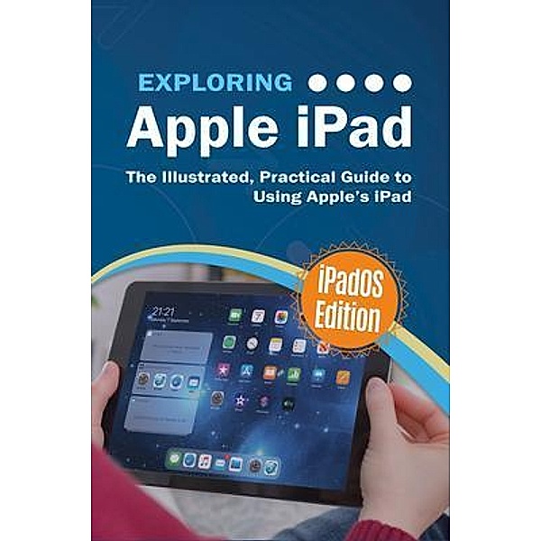 Exploring Apple iPad: iPadOS Edition / Exploring Tech Bd.7, Kevin Wilson