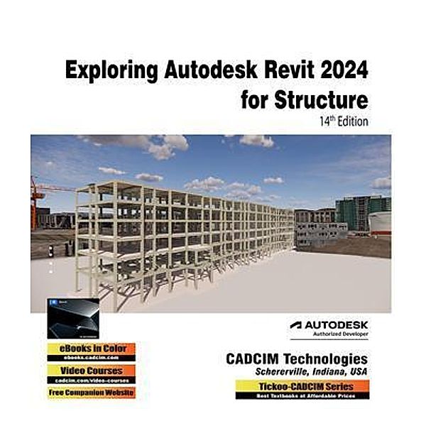 Exploring Autodesk Revit 2024 for Structure, 14th Edition, Cadcim Technologies