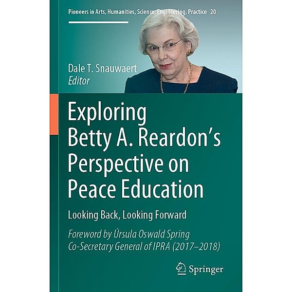 Exploring Betty A. Reardon's Perspective on Peace Education / Pioneers in Arts, Humanities, Science, Engineering, Practice Bd.20