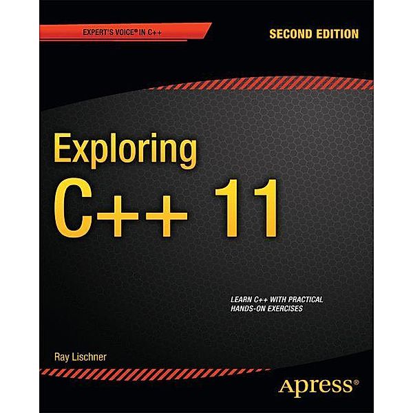 Exploring C++ 11, Ray Lischner