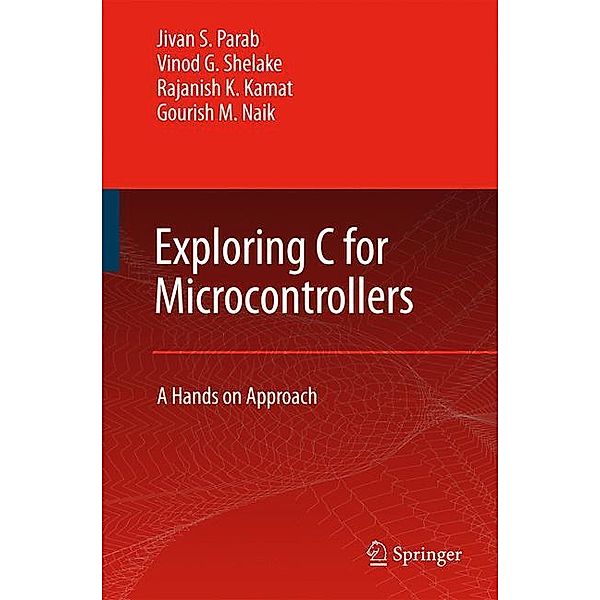 Exploring C for Microcontrollers, Jivan Parab, Vinod G Shelake, Rajanish K. Kamat