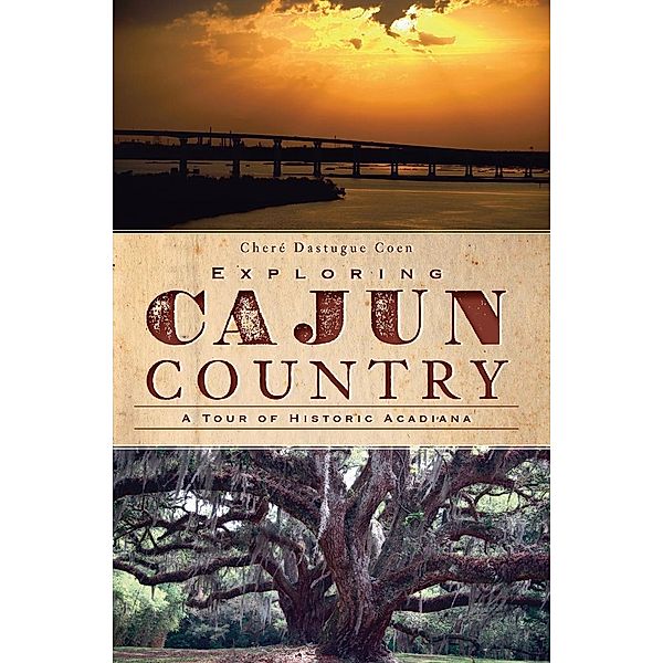 Exploring Cajun Country, Chere Dastugue Coen