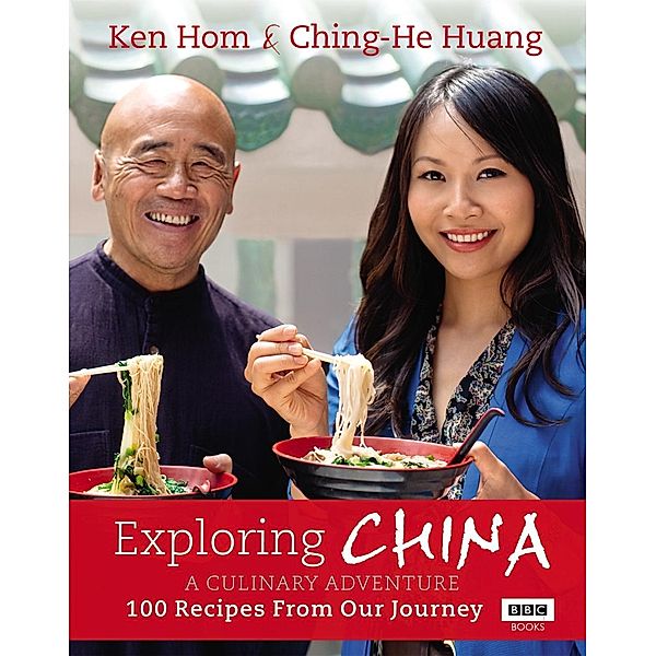 Exploring China: A Culinary Adventure, Ching-He Huang, Ken Hom