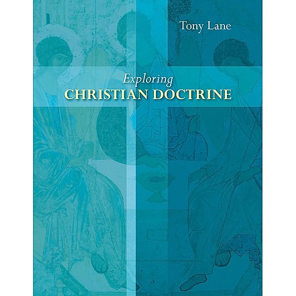 Exploring Christian Doctrine, Tony Lane