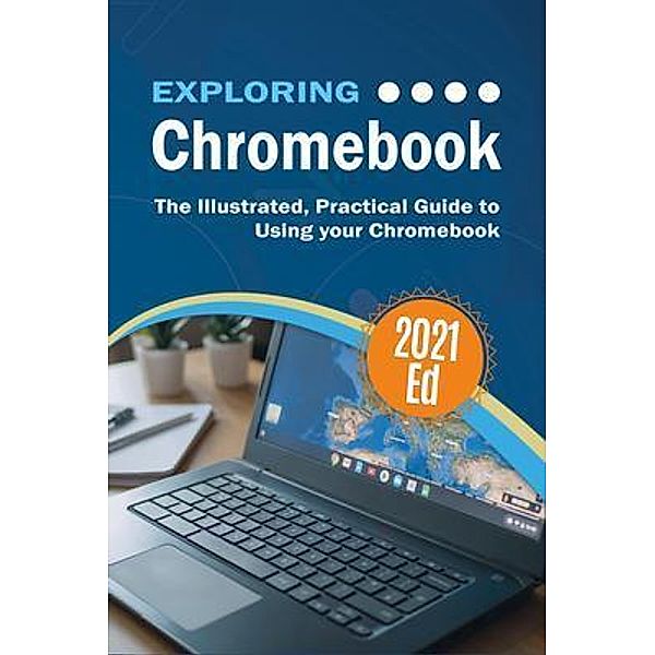 Exploring ChromeBook 2021 Edition / Exploring Tech Bd.8, Kevin Wilson