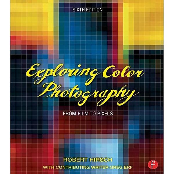 Exploring Color Photography, Robert Hirsch