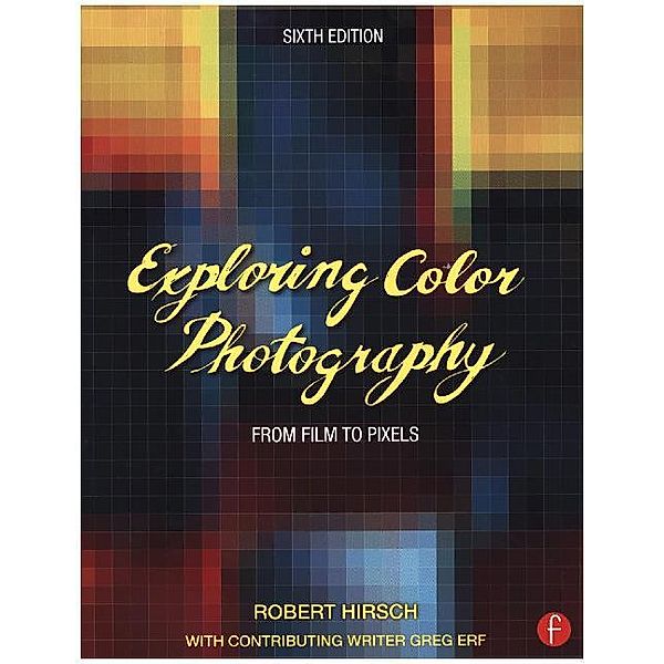 Exploring Color Photography, Robert Hirsch