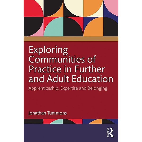 Exploring Communities of Practice in Further and Adult Education, Jonathan Tummons