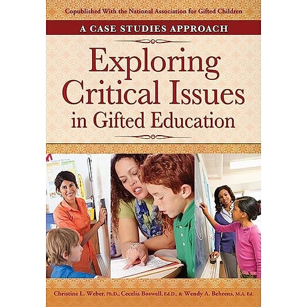 Exploring Critical Issues in Gifted Education, Christine L Weber, Cecelia Boswell, Wendy Behrens