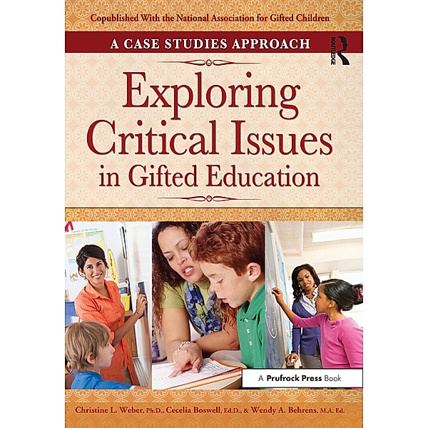 Exploring Critical Issues in Gifted Education, Christine L. Weber, Cecelia Boswell, Wendy Behrens