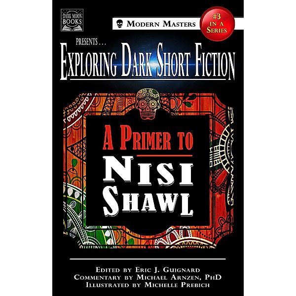 Exploring Dark Short Fiction #3 / Exploring Dark Short Fiction Bd.3, Eric J. Guignard, Nisi Shawl, Michael Arnzen