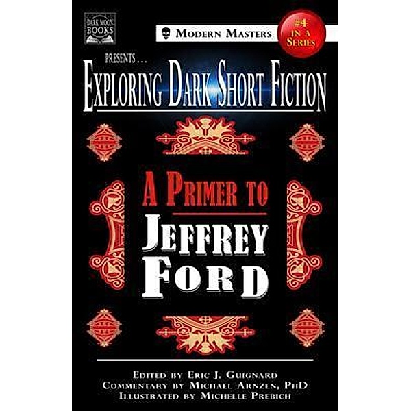 Exploring Dark Short Fiction #4 / Exploring Dark Short Fiction Bd.4, Jeffrey Ford, Michael Arnzen