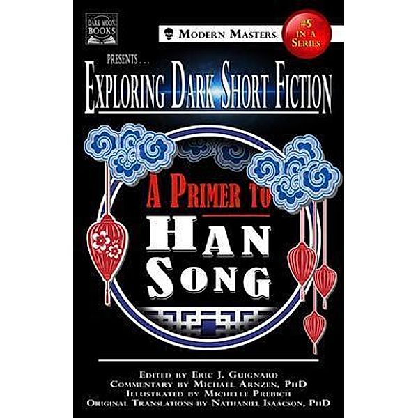Exploring Dark Short Fiction #5 / Exploring Dark Short Fiction Bd.5, Eric J. Guignard, Han Song, Michael Arnzen