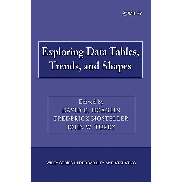 Exploring Data Tables, Trends, and Shapes / Wiley Series in Probability and Statistics Bd.2