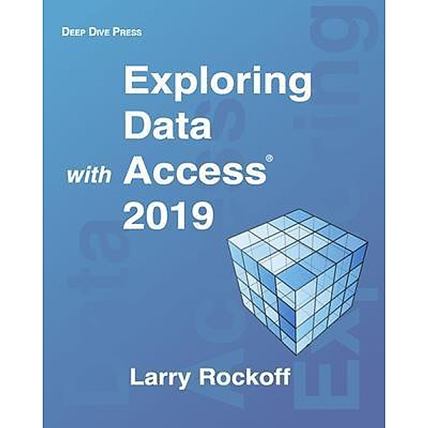 Exploring Data with Access 2019, Larry Rockoff