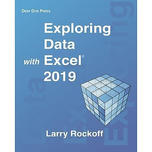 Exploring Data with Excel 2019, Larry Rockoff
