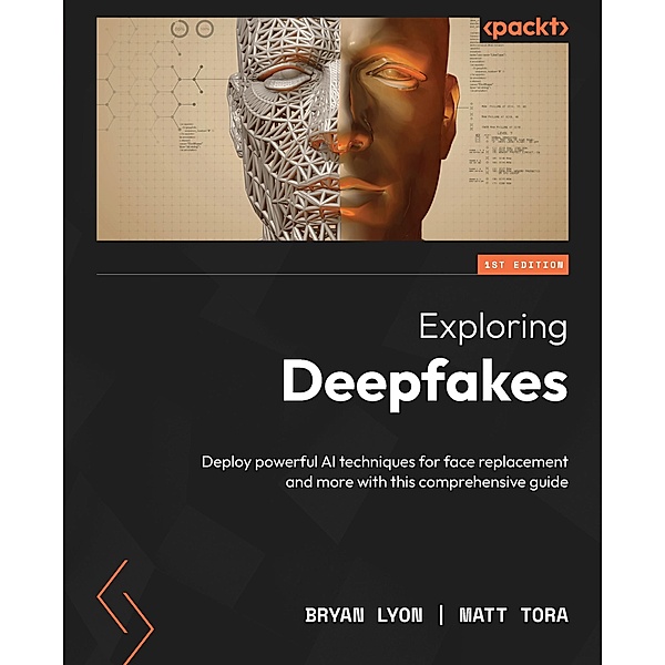 Exploring Deepfakes, Bryan Lyon, Matt Tora