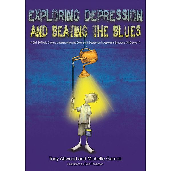 Exploring Depression, and Beating the Blues, Anthony Attwood, Michelle Garnett