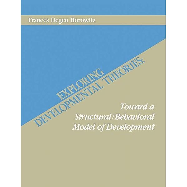 Exploring Developmental Theories, Frances Degen Horowitz