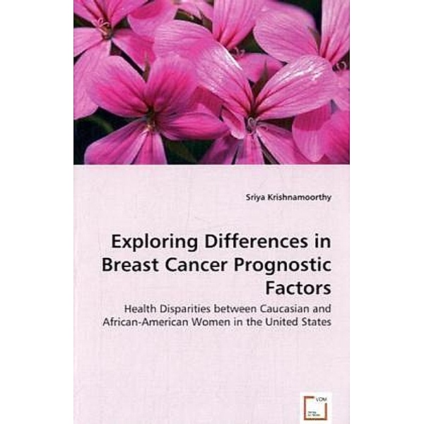 Exploring Differences in Breast Cancer Prognostic Factors, Sriya Krishnamoorthy