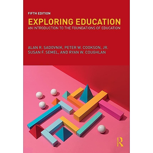 Exploring Education, Alan R. Sadovnik, Peter Cookson Jr., Susan Semel, Ryan Coughlan