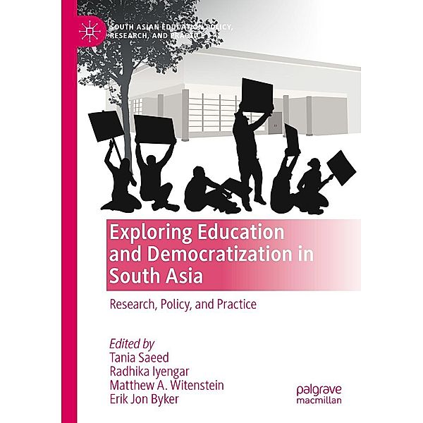 Exploring Education and Democratization in South Asia / South Asian Education Policy, Research, and Practice