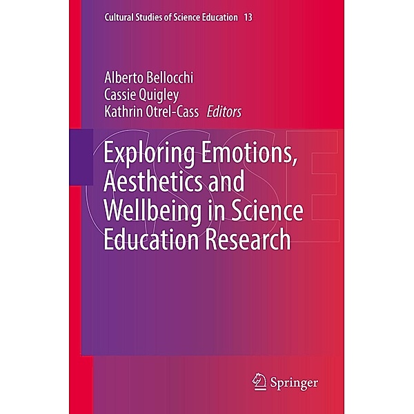 Exploring Emotions, Aesthetics and Wellbeing in Science Education Research / Cultural Studies of Science Education Bd.13