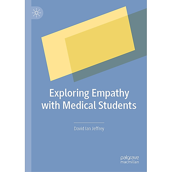 Exploring Empathy with Medical Students, David Ian Jeffrey