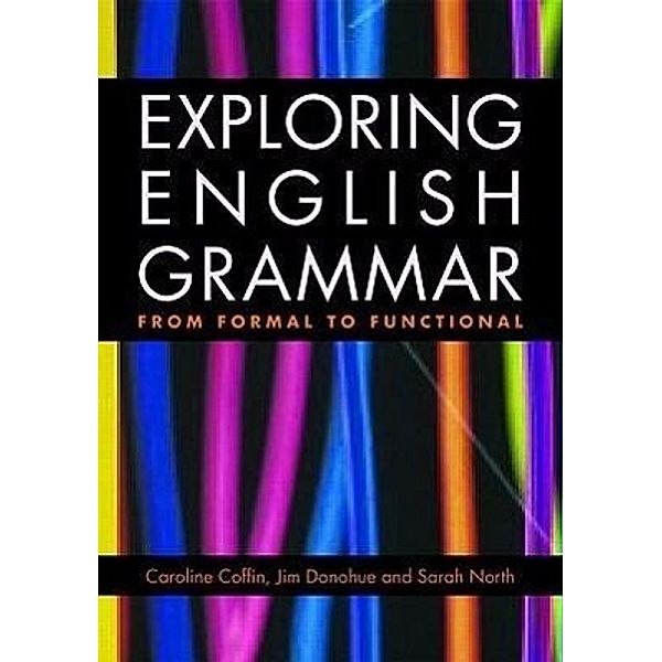 Exploring English Grammar, Caroline Coffin, Jim Donohue, Sarah North