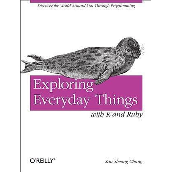 Exploring Everyday Things with R and Ruby, Sau Sheong Chang