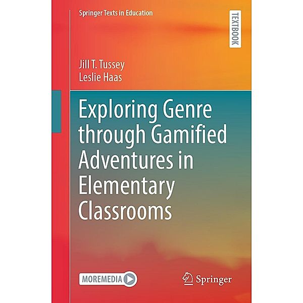 Exploring Genre through Gamified Adventures in Elementary Classrooms / Springer Texts in Education, Jill T. Tussey, Leslie Haas