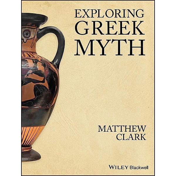 Exploring Greek Myth, Matthew Clark