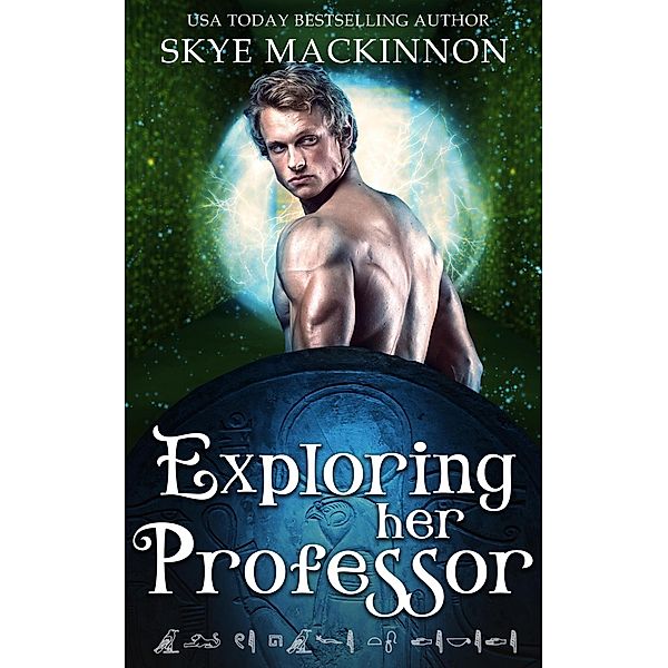 Exploring Her Professor (Academy of Time, #2) / Academy of Time, Skye Mackinnon