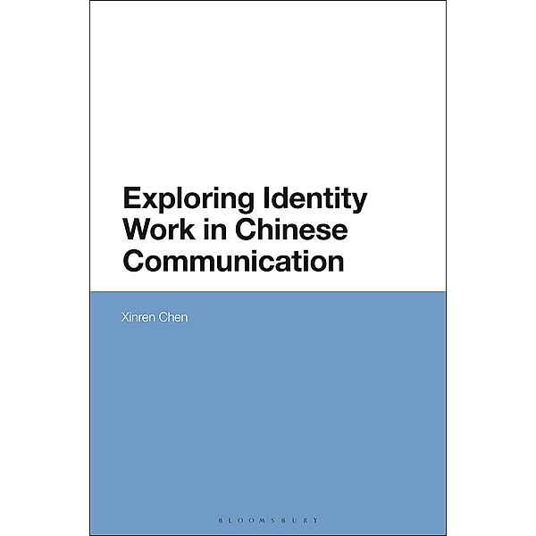 Exploring Identity Work in Chinese Communication, Xinren Chen